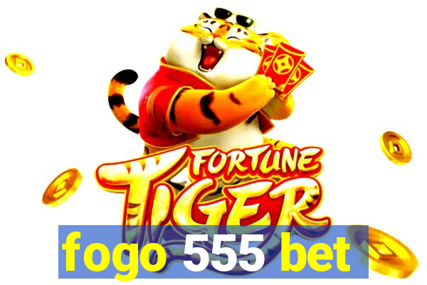 fogo 555 bet